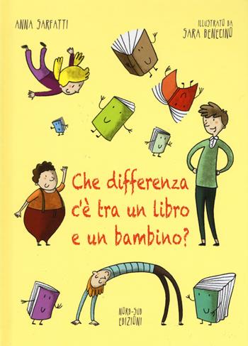 Che differenza c'è tra un libro e un bambino? Ediz. illustrata - Anna Sarfatti - Libro Nord-Sud 2015, Libri illustrati | Libraccio.it
