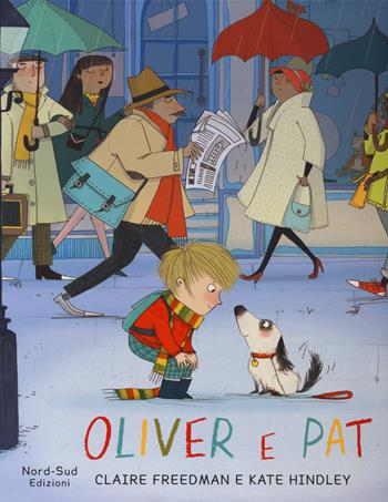 Oliver e Pat. Ediz. illustrata - Claire Freedman, Kate Hindley - Libro Nord-Sud 2015, Libri illustrati | Libraccio.it
