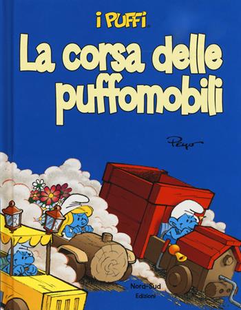 La corsa delle puffomobili. I puffi. Ediz. illustrata - Peyo - Libro Nord-Sud 2015, Libri illustrati | Libraccio.it