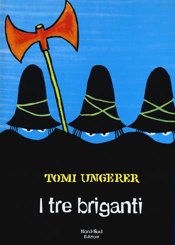 I tre briganti. Ediz. illustrata - Tomi Ungerer - Libro Nord-Sud 2015, Libri illustrati | Libraccio.it