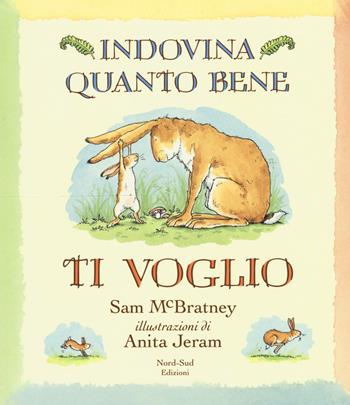 Indovina quanto bene ti voglio. Ediz. illustrata - Sam McBratney - Libro Nord-Sud 2015, Mini albi illustrati | Libraccio.it