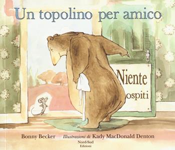 Un topolino per amico. Ediz. illustrata - Bonny Becker - Libro Nord-Sud 2015, Mini albi illustrati | Libraccio.it
