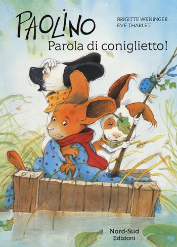 Paolino, parola di coniglietto! Ediz. a colori - Brigitte Weninger, Éve Tharlet - Libro Nord-Sud 2015, Libri illustrati | Libraccio.it