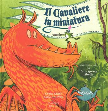 Il cavaliere in miniatura. Ediz. illustrata - Anna Kemp, Sara Ogilvie - Libro Nord-Sud 2015, Libri illustrati | Libraccio.it