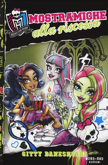 Mostramiche alla riscossa. Monster High. Vol. 2 - Gitty Daneshvari - Libro Nord-Sud 2015 | Libraccio.it