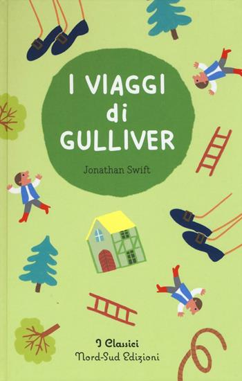 I viaggi di Gulliver - Jonathan Swift - Libro Nord-Sud 2016, I classici | Libraccio.it