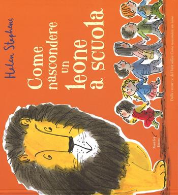 Come nascondere un leone a scuola. Ediz. illustrata - Helen Stephens - Libro Nord-Sud 2016, Libri illustrati | Libraccio.it