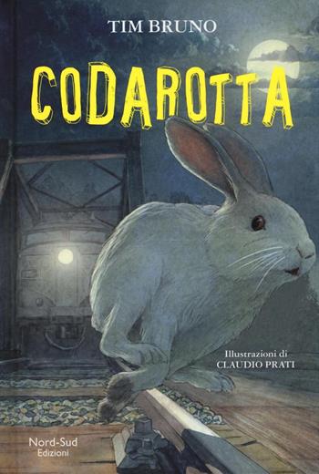 Codarotta - Tim Bruno - Libro Nord-Sud 2016, Narrativa | Libraccio.it