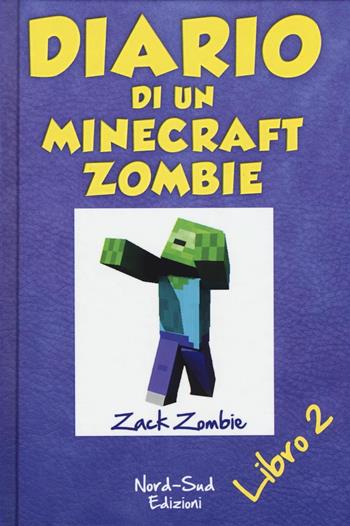 Diario di un Minecraft Zombie. Vol. 2: Lo spaventabulli - Zack Zombie - Libro Nord-Sud 2016 | Libraccio.it