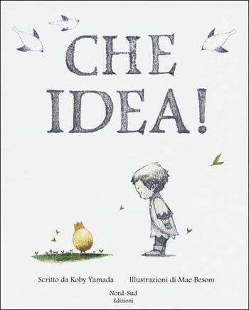 Che idea! Ediz. a colori - Kobi Yamada - Libro Nord-Sud 2017, Libri illustrati | Libraccio.it