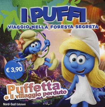 Puffetta e il villaggio perduto. I puffi. Viaggio nella foresta segreta. Ediz. a colori - Peyo - Libro Nord-Sud 2017 | Libraccio.it