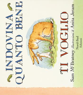 Indovina quanto bene ti voglio. Ediz. a colori - Sam McBratney - Libro Nord-Sud 2017, Indovina quanto | Libraccio.it