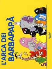 L' arca dei Barbapapà. Ediz. a colori