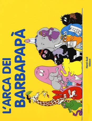 L'arca dei Barbapapà. Ediz. a colori - Annette Tison, Talus Taylor - Libro Nord-Sud 2017, Libri illustrati | Libraccio.it