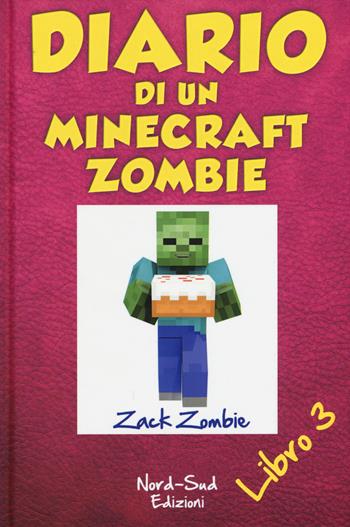 Diario di un Minecraft Zombie. Vol. 3: Il richiamo della natura - Zack Zombie - Libro Nord-Sud 2017 | Libraccio.it
