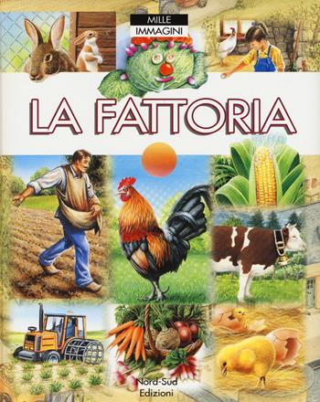 La fattoria. Ediz. a colori - Emilie Beaumont, Marie-Renée Pimont - Libro Nord-Sud 2017, Mille immagini | Libraccio.it