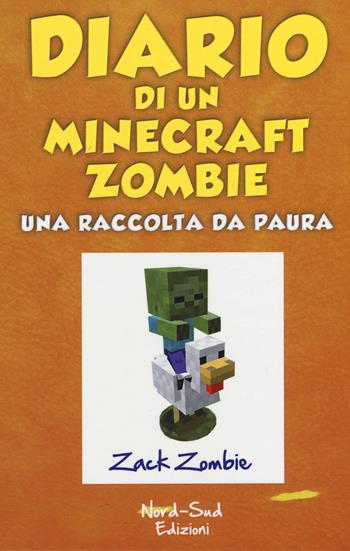 Diario di un Minecraft Zombie. Una raccolta da paura - Zack Zombie - Libro Nord-Sud 2017 | Libraccio.it