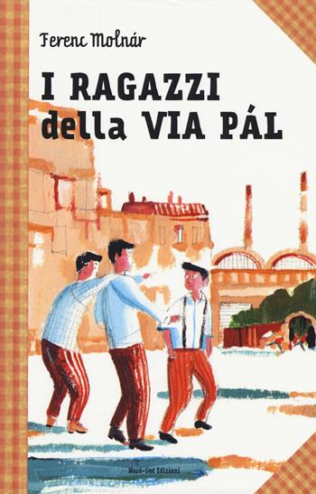 I ragazzi della via Pál - Ferenc Molnár - Libro Nord-Sud 2017 | Libraccio.it