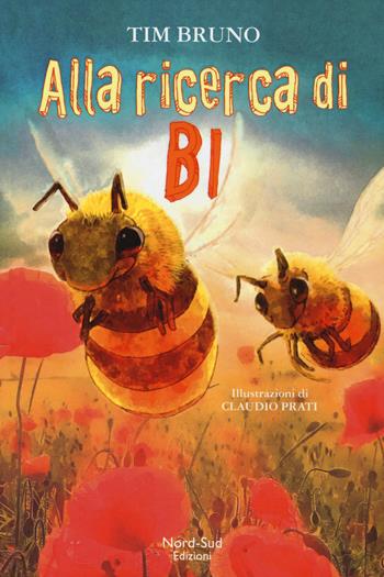 Alla ricerca di Bi - Tim Bruno - Libro Nord-Sud 2018, Narrativa | Libraccio.it