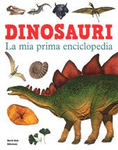 Dinosauri. La mia prima enciclopedia. Ediz. a colori