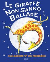 Le giraffe non sanno ballare. Ediz. a colori