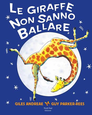 Le giraffe non sanno ballare. Ediz. a colori - Giles Andreae - Libro Nord-Sud 2018, Libri illustrati | Libraccio.it