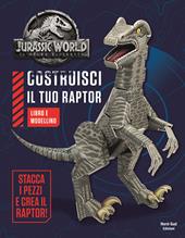 Jurassic world. Costruisci il tuo raptor. Ediz. a colori. Con gadget