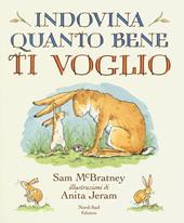 Indovina quanto bene ti voglio. Ediz. a colori
