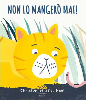 Non lo mangerò mai! Ediz. a colori - Christopher Silas Neal - Libro Nord-Sud 2018, Libri illustrati | Libraccio.it