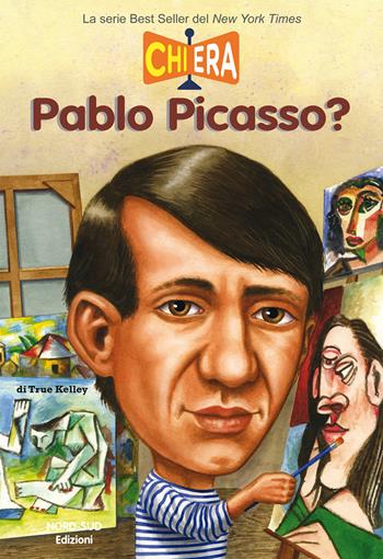 Chi era Pablo Picasso? - Kelley True - Libro Nord-Sud 2018 | Libraccio.it