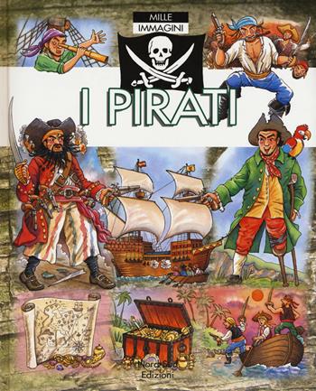 I pirati. Mille immagini - Emilie Beaumont, Philippe Simon - Libro Nord-Sud 2018, Libri illustrati | Libraccio.it