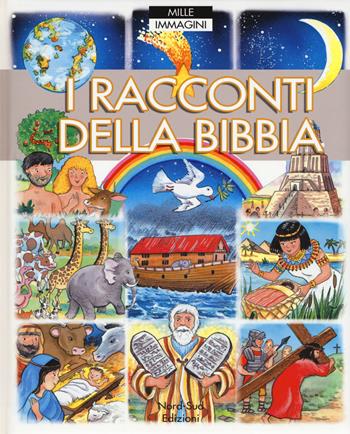 I raccconti della Bibbia. Mille immagini. Ediz. a colori - Emilie Beaumont, Colette David, Isabelle Misso - Libro Nord-Sud 2018, Libri illustrati | Libraccio.it