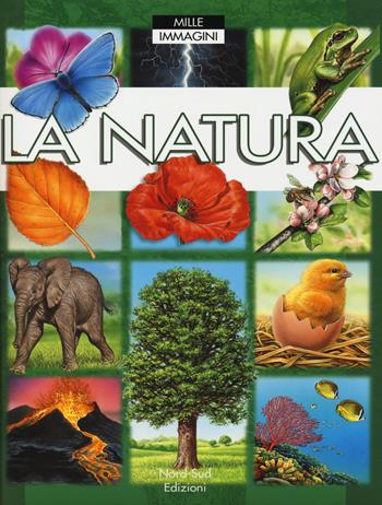 La natura. Ediz. a colori - Émile Beaumont, Marie-Renée Guilloret - Libro Nord-Sud 2018, Mille immagini | Libraccio.it