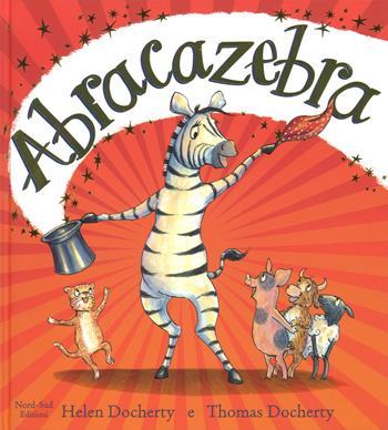 Abracazebra - Helen Docherty, Thomas Docherty - Libro Nord-Sud 2018, Libri illustrati | Libraccio.it