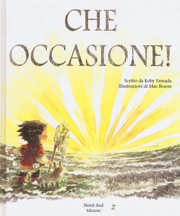 Che occasione! Ediz. a colori - Kobi Yamada - Libro Nord-Sud 2018, Libri illustrati | Libraccio.it