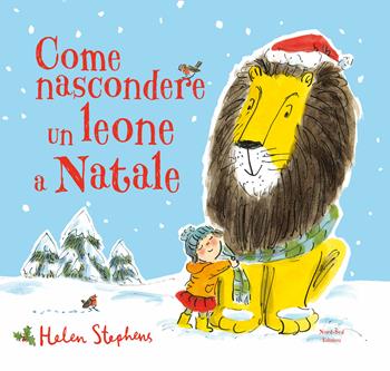 Come nascondere un leone a Natale. Ediz. a colori - Helen Stephens - Libro Nord-Sud 2018, Libri illustrati | Libraccio.it
