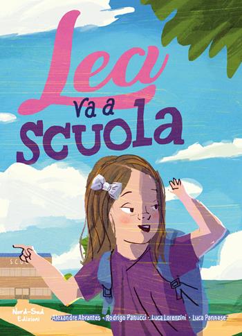 Lea va a scuola. Ediz. a colori - Alexandre Abrantes, Rodrigo Panucci, Luca Lorenzini - Libro Nord-Sud 2018, Libri illustrati | Libraccio.it