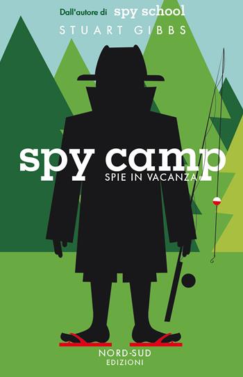 Spy camp. Spie in vacanza - Stuart Gibbs - Libro Nord-Sud 2019, Narrativa | Libraccio.it