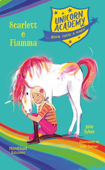 Scarlet e Fiamma. Unicorn Academy - Julie Sykes - Libro Nord-Sud 2019, Narrativa | Libraccio.it