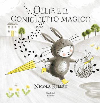 Ollie e il coniglietto magico. Ediz. a colori - Nicola Killen - Libro Nord-Sud 2019, Libri illustrati | Libraccio.it