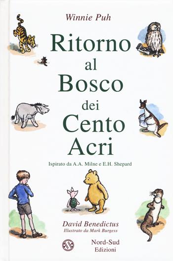 Ritorno al Bosco dei Cento Acri. Winnie Puh da A. A. Milne e E. H. Shepard. Nuova ediz. - David Bendictus - Libro Nord-Sud 2018, Narrativa | Libraccio.it