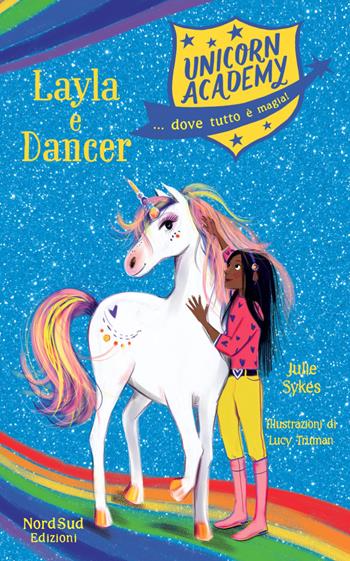 Layla e Dancer. Unicorn Academy - Julie Sykes - Libro Nord-Sud 2020, Narrativa | Libraccio.it