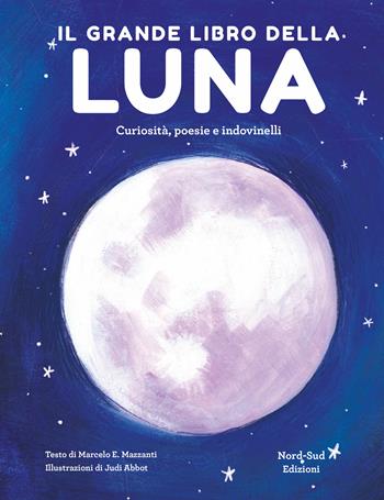 Il grande libro della luna. Curiosità, poesie e indovinelli - Marcelo Mazzanti - Libro Nord-Sud 2019, Narrativa | Libraccio.it