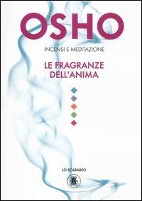 Incensi e meditazione. Le fragranze dell'anima. Con gadget - Osho - Libro Lo Scarabeo 2012 | Libraccio.it