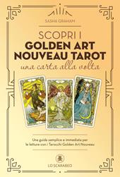 Scopri i Golden Art Nouveau Tarot una carta alla volta. Una guida semplice e immediata. Con Carte