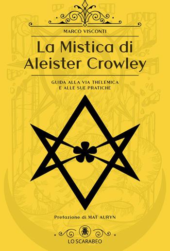 La mistica di Aleister Crowley - Marco Visconti - Libro Lo Scarabeo 2026 | Libraccio.it