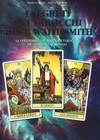 I segreti dei tarocchi Rider Waite Smith - Marcus Katz, Tali Goodwin - Libro Lo Scarabeo 2016 | Libraccio.it