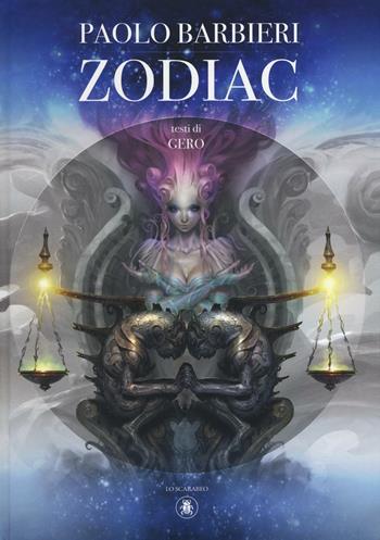 Zodiac. Ediz. illustrata - Paolo Barbieri, Gero Giglio - Libro Lo Scarabeo 2016 | Libraccio.it