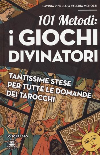 101 metodi. I giochi divinatori - Lavinia Pinello, Valeria Menozzi - Libro Lo Scarabeo 2019 | Libraccio.it
