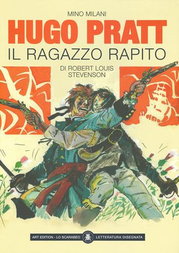 Il ragazzo rapito di Robert Louis Stevenson. Ediz. limitata - Hugo Pratt, Mino Milani - Libro Lo Scarabeo 2019, Art edition. Letteratura disegnata | Libraccio.it